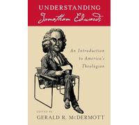 Understanding Jonathan Edwards: An Introduction to America's Theologian
