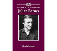Understanding Julian Barnes (Understanding Contemporary British Literature)
