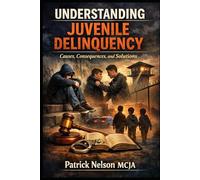 Understanding Juvenile Delinquency: Causes, Consequences and Solutions