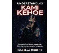 UNDERSTANDING KAMI KEHOE: Insights into Music, Creative Expression, and Online Influence
