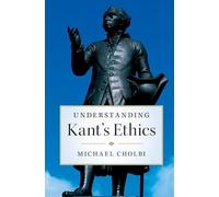 Understanding Kant's Ethics – Cambridge University Press