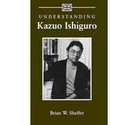 Understanding Kazuo Ishiguro (Understanding Contemporary British Literature)