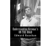 Understanding Kerouac's ON THE ROAD