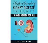 Understanding Kidney Disease in Kenya: Kidney Health for All