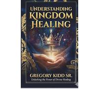 Understanding Kingdom Healing