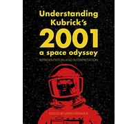 Understanding Kubrick's 2001: A Space Odyssey: Representation and Interpretation