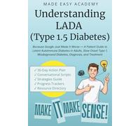 Understanding LADA (Type 1.5 Diabetes): Because Google Just Made It Worse: A Patient Guide to Latent Autoimmune Diabetes in Adults, Slow Onset Type 1, Misdiagnosed Diabetes, Diagnosis, and Treatment