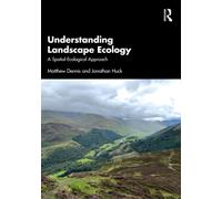 Understanding Landscape Ecology : A Spatial-Ecological Approach