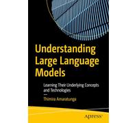 Understanding Large Language Models: Learning Their Underlying Concepts and Technologies