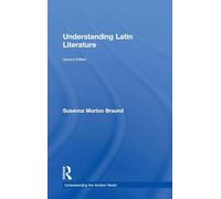 Understanding Latin Literature (Understanding the Ancient World)