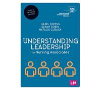 Understanding Leadership for Nursing Associates (Understanding Nursing Associate Practice)