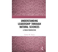 Understanding Leadership through Natural Sciences : A Fresh Perspective