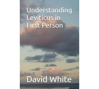 Understanding Leviticus in First Person (From Shadow to Reality - Old Testament Sacrifices and Feasts)