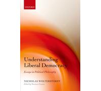 Understanding Liberal Democracy : Essays in Political Philosophy