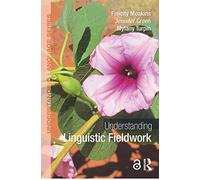 Understanding Linguistic Fieldwork (Understanding Language)