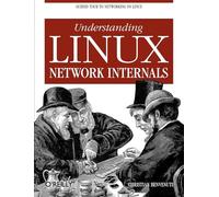 Understanding Linux Network Internals: Guided Tour to Networking on Linux