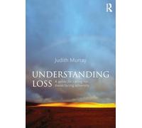 Understanding Loss: A Guide for Caring for Those Facing Adversity