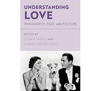 Understanding Love: Philosophy, Film, And Fiction. Wolf, Grau 9780195384505<|
