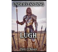 Understanding Lugh (Understanding Celtic Deity)
