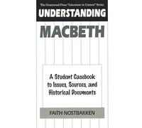 Understanding Macbeth: A Student Casebook to Issues, Sources, and Historical Documents (The Greenwood Press "Literature in Context" Series)