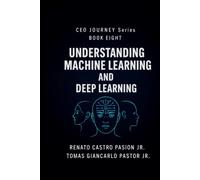 Understanding Machine Learning and Deep Learning (CEO Journey Series)