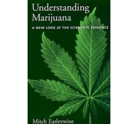 Understanding Marijuana: A New Look at the Scientific Evidence