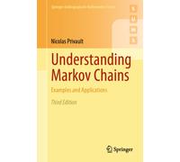 Understanding Markov Chains : Examples and Applications
