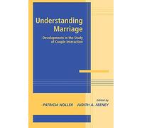 Understanding Marriage: Developments in the Study of Couple Interaction (Advances in Personal Relationships)