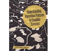 Understanding Marvelous Patterns in Complex Systems