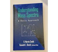 Understanding Mass Spectra: A Basic Approach