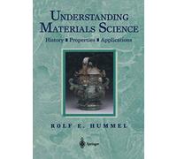 Understanding Materials Science: History, Properties, Applications