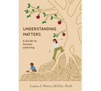 Understanding Matters: A Guide to Human Learning