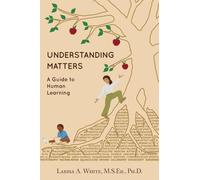 Understanding Matters: A Guide to Human Learning