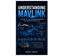 Understanding MAVLink: A Guide to the Standard Protocol for Micro Air Vehicles