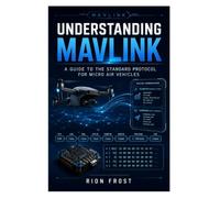 Understanding MAVLink: A Guide to the Standard Protocol for Micro Air Vehicles
