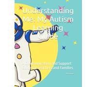 Understanding Me: My Autism Learning Guide: A Communication and Support Guide for Teachers and Families