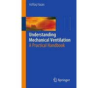 Understanding Mechanical Ventilation: A Practical Handbook