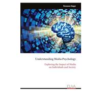 Understanding Media Psychology: Exploring the Impact of Media on Individuals and Society