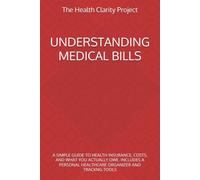 Understanding Medical Bills: A Simple Guide to Health Insurance, Costs, and What You Actually Owe