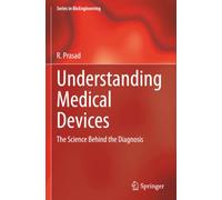 Understanding Medical Devices: The Science Behind the Diagnosis (Series in BioEngineering)