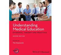 Understanding Medical Education: Evidence, Theory and Practice
