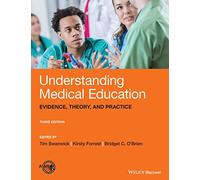 Understanding Medical Education: Evidence, Theory, and Practice, 3rd Edition