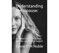 Understanding Menopause:: A Practical Guide to Physiology, Nutrition, and Symptom Support