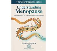 Understanding Menopause: Plain answers for the day everything changes (The Clear Diagnosis Series)