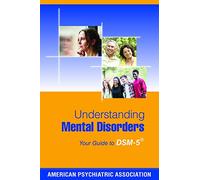 Understanding Mental Disorders: Your Guide to DSM-5®