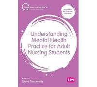 Understanding Mental Health Practice for Adult Nursing Students: (Transforming Nursing Practice Series)