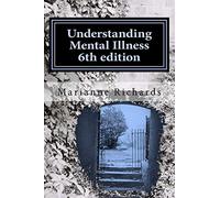 Understanding Mental Illness 6th edition: Mental Health Awareness For Self Teaching