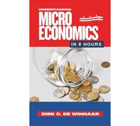 Understanding Microeconomics in 8 Hours: Principles of Microeconomics