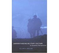 Understanding Military Culture: A Canadian Perspective