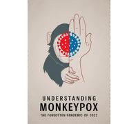 Understanding Monkeypox: The Forgotten Pandemic of 2022